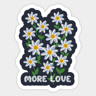 MORE LOVE DAISY FLOWER ART Sticker